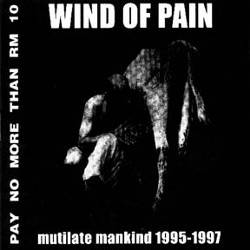 Wind Of Pain : Mutilate Mankind 1995-1997